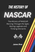 The History of NASCAR: The History of NASCAR: Revving Through the Ages - Racing Legends and Thrilling Moments