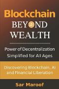 Blockchain Byond Wealth: Discovering Blockchain, AI, and Financial Liberation