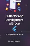 Flutter for App Development with Dart: A Comprehensive Guide