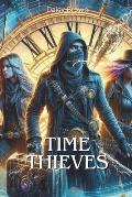 Time Thieves: Embark on a Thrilling Journey Through Time With The Time Thieves, the First Book in the Exhilarating Time Heist Series
