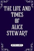 The Life and Times of Alice Stewart