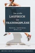 Das gro?e Laufbuch der Trainingspl?ne: Trainingspl?ne f?r jedes Leistungsniveau: F?r Anf?nger, erfahrene L?ufer und auch ambitionierte Leistungssportl