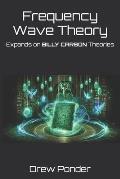 Frequency Wave Theory: Expands on BILLY CARSON Theories