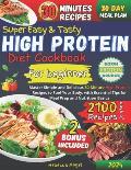 Super Easy & Tasty High Protein Cookbooks for Beginners: Master Simple and Delicious 30-Minute High-Protein Recipes to Fuel Your Body, with Essential