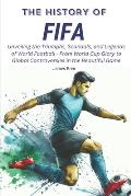 The History of FIFA: Unveiling the Triumphs, Scandals, and Legends of World Football - From World Cup Glory to Global Controversies in the