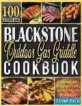 Blackstone Outdoor Gas Griddle Cookbook: Essential Guide to Griddle Cooking Simple and Flavorful Meals for Every Occasion on Your Blackstone.