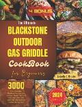 The Ultimate Blackstone Outdoor Gas Griddle Cookbook for Beginners: 3000 Days of Healthy, Mouthwatering, and Easy Recipes to Master Your Grill Skills