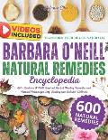 The Dr. Barbara Natural Remedies Encyclopedia: 600+ Barbara O'Neill Inspired Herbal Healing Remedies and Natural Recipes for Self-Healing and Holistic