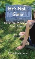 He's Not Gone: Never Fear When Loved Ones Appear