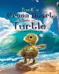 Tuck's Green Heart: a tale of a Turtle that dared to dream