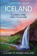 Iceland: A Guide to Hidden Iceland