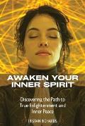 Awaken Your Inner Spirit: Discovering the Path to True Enlightenment and Inner Peace