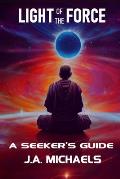 Light of the Force: A Seeker's Guide