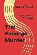 The Faberg? Murder: A Lady Charlotte and Inspector Bolton Mystery