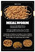 Mealworm Raising Handbook: Essential Tips & Techniques for Starting, Growing & Profiting from Your Mealworm Farm: Learn the Best Practices for Me