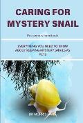 Caring for Mystery Snail: Everything You Need to Know about Keeping Mystery Snails as Pets