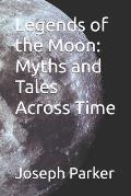 Legends of the Moon: Myths and Tales Across Time