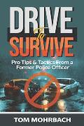 Drive To Survive: Pro Tips & Tactics From a Former Police Officer