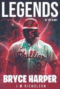 Legends of The Game: Bryce Harper