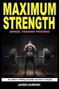 Maximum Strength: A Complete Training Program To Increase Strength. Annual Training Program