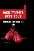 Mike Tyson's Best Bout: Inside And Outside The Ring