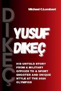 Yusuf Dike?: His Untold Story from a Military Officer to a Sport Shooter and Unique Style at the 2024 Olympics