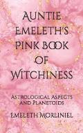 Auntie Emeleth's Pink Book of Witchiness: Astrological Aspects and Planetoids