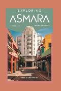 Exploring Asmara: Your Essential Guide to Discovering Art Deco, Timeless Culture and Hidden Gems of Eritrea's Wonderland