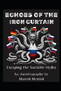 Echoes Of The Iron Curtain: Escaping The Socialist Hydra