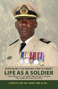 Revealing The Hidden Truth about Life As a Soldier: A Comprehensive Factual Account of Life Serving in the Jamaica Defence Force