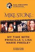 Mike Stone: My Time with Priscilla & Lisa Marie Presley