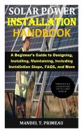 Solar Power Installation Handbook: A Beginner's Guide to Designing ...