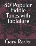 80 Popular Fiddle Tunes with Tablature