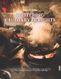 Mastering Culinary Delights: Unveiling the Mysteries Behind 100 Delectable Recipes through Expert Tips and Insider Knowledge, Elevating Your Culina