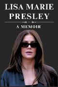 Lisa Marie Presley: A Memoir