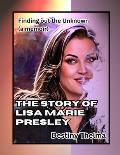 The Story of Lisa Marie Presley: Finding Out the Unknown (a Memoir)
