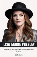Lisa Marie Presley: A Life Story and Biography Beyond Graceland's Shadow