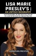 Lisa Marie Presley's: An Untold Biography: Graceland Daughter, Her Own Story: Love, Loss and the Search for Identity in the Shadow of King E