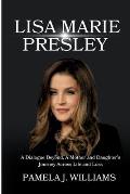 Lisa Marie Presley: A Dialogue Beyond, A Mother and Daughter's Journey Across Life and Loss