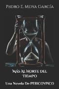 M?s Al Norte Del Tiempo: Una Novela De PERICOYPICO