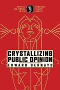 Crystallizing Public Opinion: Complete and Original Edition