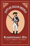 Captain Elijah Freeman - Revolutionary War: A Tale of America's Founding