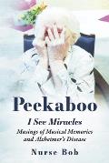 Peekaboo: I See Miracles: Musings of Musical Memories and Alzheimer's Disease