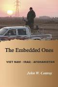 The Embedded Ones: Viet Nam - Iraq - Afghanistan