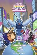 A Bug Travels Far: A Dangerous Turn