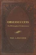 Obsessuccess: The Philosophy of Achievement