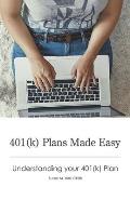 401(k) Plans Made Easy: Understanding Your 401(k) Plan