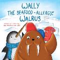 Wally the Seafood-Allergic Walrus
