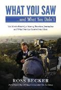 What You Saw...and What You Didn't: The Stories Behind 50 Years of Broadcast Journalism & What You Can Learn from Them