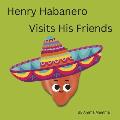 Henry Habanero Visits His Friends